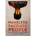 Nameless Faceless People: Ten Years With The Free Burma Rangers