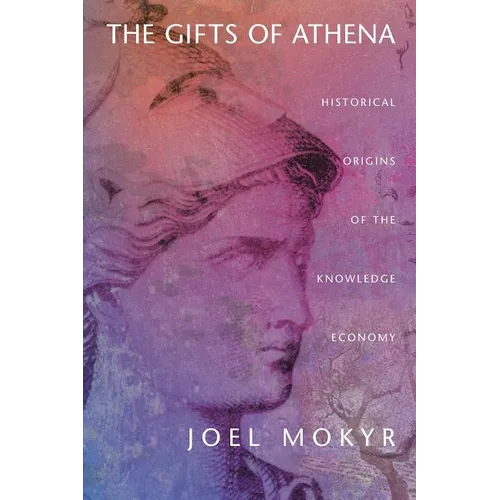 The Gifts of Athena: Historical Origins of the Knowledge Economy