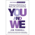 You and We: A Relational Rethinking of Work, Life, and Leadership
