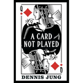 A Card Not Played