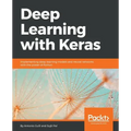 Deep Learning with Keras: Implementing deep learning models and neural networks with the power of Python