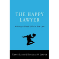 Happy Lawyer: Making a Good Life in the Law