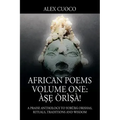 African Poems Volume One: Àṣẹ Òrìṣà!: A Praise Anthology to Yorùbá Orishas, Rituals, Traditions and Wisdom