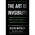 The Art of Invisibility: The World's Most Famous Hacker Teaches You How to Be Safe in the Age of Big Brother and Big Data