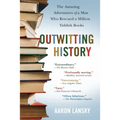 Outwitting History: The Amazing Adventures of a Man Who Rescued a Million Yiddish Books