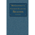 McGuffey's Fourth Eclectic Reader: (1879) Revised Edition