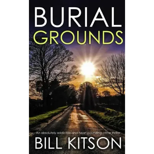 BURIAL GROUNDS an absolutely addictive and heart-pounding crime thriller