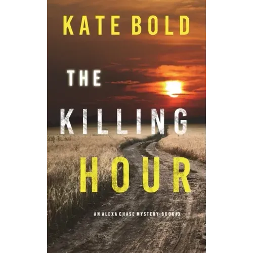 The Killing Hour (An Alexa Chase Suspense Thriller-Book 3)