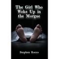 The Girl Who Woke Up in the Morgue
