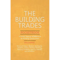 The Building Trades Pocketbook - A Handy Manual of Reference on Building Construction - Including Structural Design, Masonry, Bricklaying, Carpentry,