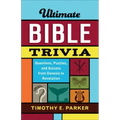 Ultimate Bible Trivia: Questions, Puzzles, and Quizzes from Genesis to Revelation