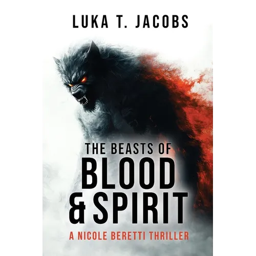 The Beasts of Blood and Spirit: A Nicole Beretti Thriller