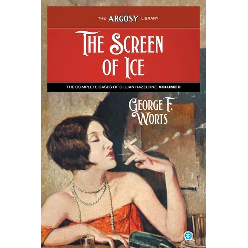 The Screen of Ice: The Complete Cases of Gillian Hazeltine, Volume 2