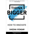 Think Bigger: How to Innovate