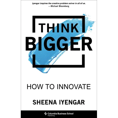 Think Bigger: How to Innovate