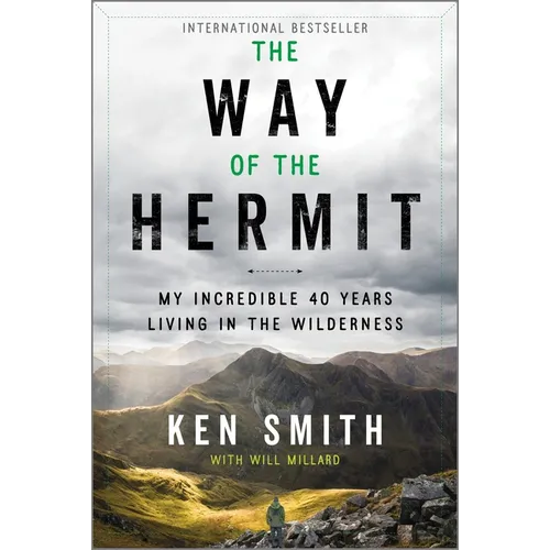 The Way of the Hermit: My Incredible 40 Years Living in the Wilderness