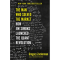 The Man Who Solved the Market: How Jim Simons Launched the Quant Revolution