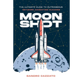 Moon Shot: The Ultimate Guide to Outrageous Network Marketing Success