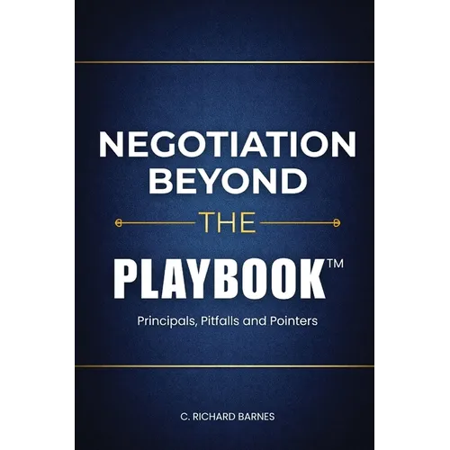 Negotiation Beyond The Playbook(TM)