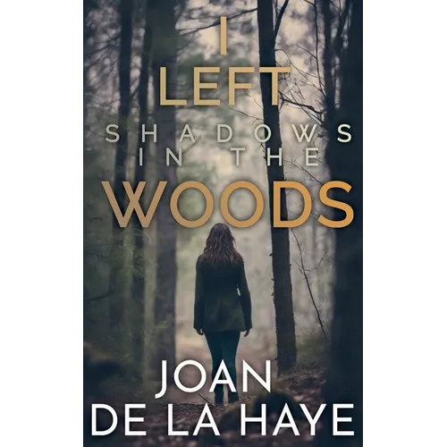 I Left Shadows in the Woods