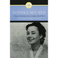 Evidence Not Seen: A Woman's Miraculous Faith in the Jungles of World War II