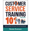 The Customer Service Training 101: Quick and Easy Techniques That Get Great Results