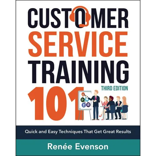 The Customer Service Training 101: Quick and Easy Techniques That Get Great Results