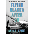 Flying Alaska After 50