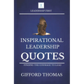 Inspirational Leadership Quotes: Finding The Courage To Lead
