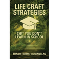 Life Craft Strategies: $h!t You Don't Learn in School