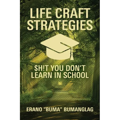 Life Craft Strategies: $h!t You Don't Learn in School