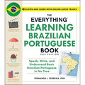 The Everything Learning Brazilian Portuguese Book, 2nd Edition: Speak, Write, and Understand Basic Brazilian Portuguese in No Time