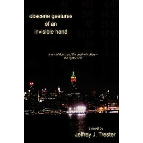 Obscene Gestures of an Invisible Hand: Financial Doom and the Death of Culture - The Lighter Side