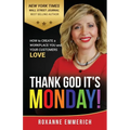 Thank God It's Monday: How to Create a Workplace You and Your Customers Love