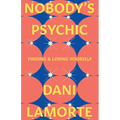 Nobody's Psychic: Finding & Losing Yourself