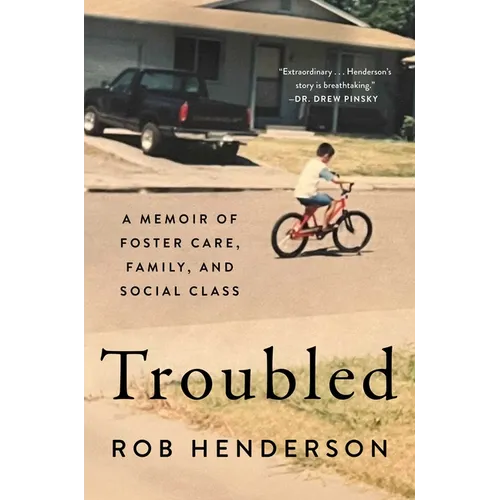 Troubled: A Memoir of Foster Care, Family, and Social Class