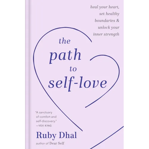 The Path to Self-Love: Heal Your Heart, Set Healthy Boundaries & Unlock Your Inner Strength