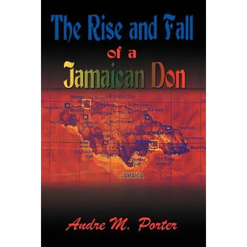 The Rise and Fall of a Jamaican Don