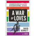 A War of Loves: The Unexpected Story of a Gay Activist Discovering Jesus