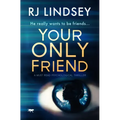 Your Only Friend: A Must-Read Psychological Thriller
