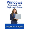 The Windows Command Line Beginner's Guide - Second Edition