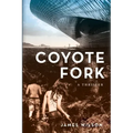 Coyote Fork: A Thriller