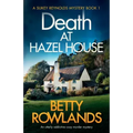 Death at Hazel House: An utterly addictive cozy murder mystery