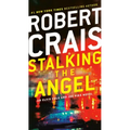 Stalking the Angel: An Elvis Cole and Joe Pike Novel