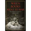 When Books Went to War: The Stories That Helped Us Win World War II