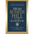 From Bunker Hill to the Boardroom: Battle-Tested Leadership for Today's Executives