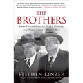 The Brothers: John Foster Dulles, Allen Dulles, and Their Secret World War