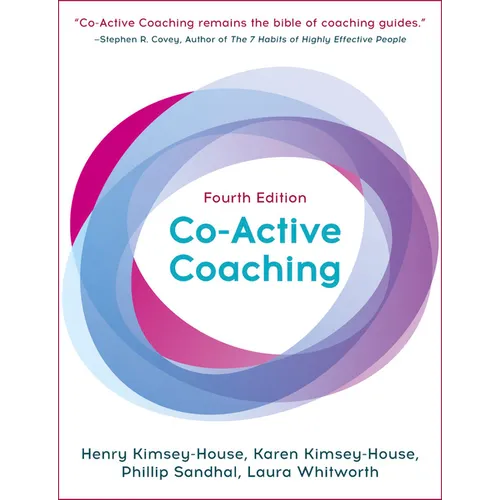 Co-Active Coaching: The Proven Framework for Transformative Conversations at Work and in Life