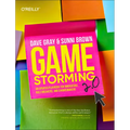 Gamestorming 2.0: An Updated Playbook for Innovators, Rule Breakers, and Changemakers