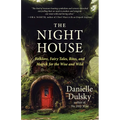The Night House: Folklore, Fairy Tales, Rites, and Magick for the Wise and Wild